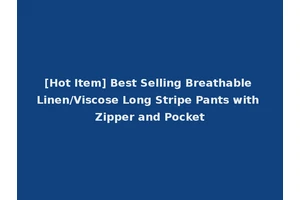 [Hot Item] Best Selling Breathable Linen/Viscose Long Stripe Pants with Zipper and Pocket