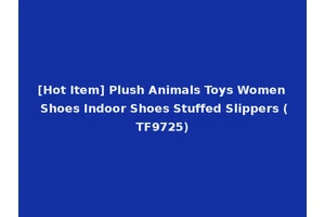 [Hot Item] Plush Animals Toys Women Shoes Indoor Shoes Stuffed Slippers (TF9725)
