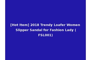 [Hot Item] 2018 Trendy Loafer Women Slipper Sandal for Fashion Lady (FSL001)
