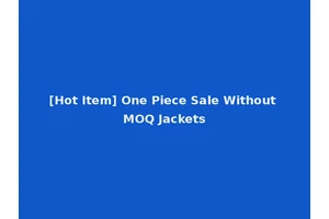 [Hot Item] One Piece Sale Without MOQ Jackets