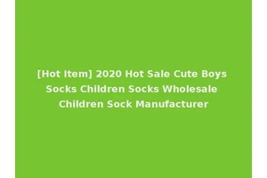 [Hot Item] 2020 Hot Sale Cute Boys Socks Children Socks Wholesale Children Sock Manufacturer