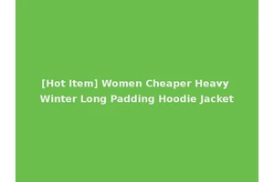 [Hot Item] Women Cheaper Heavy Winter Long Padding Hoodie Jacket