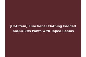 [Hot Item] Functional Clothing Padded Kid's Pants with Taped Seams