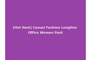 [Hot Item] Casual Fashion Longline Office Women Pant
