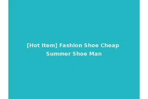 [Hot Item] Fashion Shoe Cheap Summer Shoe Man