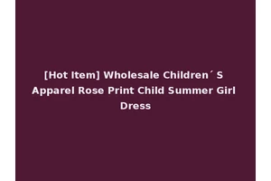 [Hot Item] Wholesale Children´ S Apparel Rose Print Child Summer Girl Dress