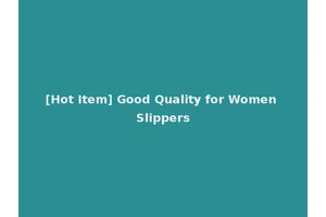 [Hot Item] Good Quality for Women Slippers