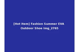 [Hot Item] Fashion Summer EVA Outdoor Shoe Img_2765