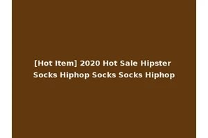 [Hot Item] 2020 Hot Sale Hipster Socks Hiphop Socks Socks Hiphop