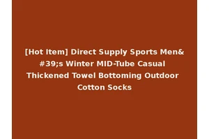 [Hot Item] Direct Supply Sports Men's Winter MID-Tube Casual Thickened Towel Bottoming Outdoor Cotton Socks
