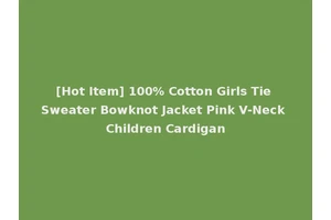 [Hot Item] 100% Cotton Girls Tie Sweater Bowknot Jacket Pink V-Neck Children Cardigan
