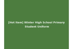 [Hot Item] Winter High School Primary Student Uniform