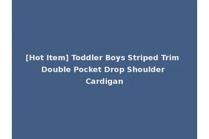 [Hot Item] Toddler Boys Striped Trim Double Pocket Drop Shoulder Cardigan