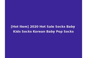 [Hot Item] 2020 Hot Sale Socks Baby Kids Socks Korean Baby Pop Socks