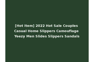 [Hot Item] 2022 Hot Sale Couples Casual Home Slippers Camouflage Yeezy Men Slides Slippers Sandals