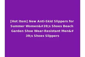 [Hot Item] New Anti-Skid Slippers for Summer Women's Shoes Beach Garden Shoe Wear-Resistant Men's Shoes Slippers