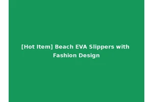 [Hot Item] Beach EVA Slippers with Fashion Design