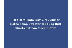 [Hot Item] Baby Boy Girl Summer Clothe Strap Sweater Top+Bag Butt Shorts Set Two Piece Outfits