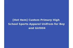 [Hot Item] Custom Primary High School Sports Apparel Unifrom for Boy and Girl004