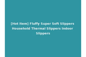 [Hot Item] Fluffy Super Soft Slippers Household Thermal Slippers Indoor Slippers