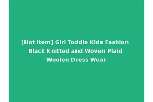 [Hot Item] Girl Toddle Kids Fashion Black Knitted and Woven Plaid Woolen Dress Wear