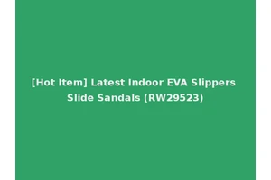 [Hot Item] Latest Indoor EVA Slippers Slide Sandals (RW29523)