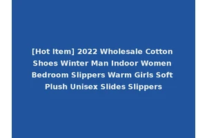 [Hot Item] 2022 Wholesale Cotton Shoes Winter Man Indoor Women Bedroom Slippers Warm Girls Soft Plush Unisex Slides Slippers