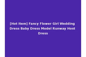 [Hot Item] Fancy Flower Girl Wedding Dress Baby Dress Model Runway Host Dress