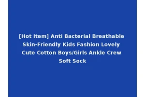 [Hot Item] Anti Bacterial Breathable Skin-Friendly Kids Fashion Lovely Cute Cotton Boys/Girls Ankle Crew Soft Sock