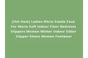 [Hot Item] Ladies Micro Suede Faux Fur Warm Soft Indoor Floor Bedroom Slippers Women Winter Indoor Slider Slipper Shoes Women Footwear