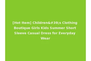 [Hot Item] Children's Clothing Boutique Girls Kids Summer Short Sleeve Casual Dress for Everyday Wear
