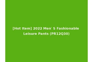 [Hot Item] 2022 Men′ S Fashionable Leisure Pants (PR12Q30)