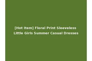 [Hot Item] Floral Print Sleeveless Little Girls Summer Casual Dresses