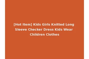 [Hot Item] Kids Girls Knitted Long Sleeve Checker Dress Kids Wear Children Clothes
