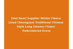 [Hot Item] Supplier Winter Fleece Lined Cheongsam Traditional Chinese Style Long Sleeves Flower Embroidered Dress