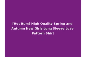 [Hot Item] High Quality Spring and Autumn New Girls Long Sleeve Love Pattern Shirt
