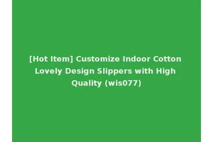 [Hot Item] Customize Indoor Cotton Lovely Design Slippers with High Quality (wis077)