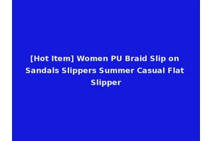 [Hot Item] Women PU Braid Slip on Sandals Slippers Summer Casual Flat Slipper