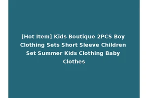 [Hot Item] Kids Boutique 2PCS Boy Clothing Sets Short Sleeve Children Set Summer Kids Clothing Baby Clothes