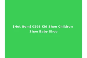 [Hot Item] 0293 Kid Shoe Children Shoe Baby Shoe