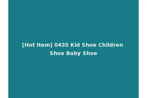 [Hot Item] 0435 Kid Shoe Children Shoe Baby Shoe