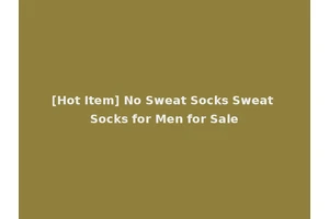 [Hot Item] No Sweat Socks Sweat Socks for Men for Sale