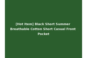 [Hot Item] Black Short Summer Breathable Cotton Short Casual Front Pocket