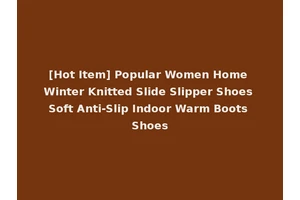 [Hot Item] Popular Women Home Winter Knitted Slide Slipper Shoes Soft Anti-Slip Indoor Warm Boots Shoes