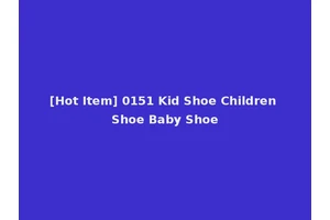 [Hot Item] 0151 Kid Shoe Children Shoe Baby Shoe