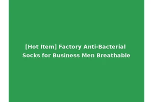 [Hot Item] Factory Anti-Bacterial Socks for Business Men Breathable