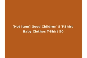 [Hot Item] Good Children′ S T-Shirt Baby Clothes T-Shirt 50