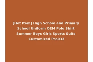 [Hot Item] High School and Primary School Uniform OEM Polo Shirt Summer Boys Girls Sports Suits Customized Pss033