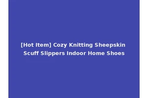 [Hot Item] Cozy Knitting Sheepskin Scuff Slippers Indoor Home Shoes
