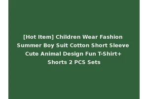 [Hot Item] Children Wear Fashion Summer Boy Suit Cotton Short Sleeve Cute Animal Design Fun T-Shirt+Shorts 2 PCS Sets